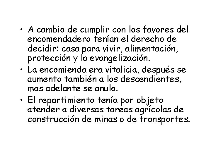 • A cambio de cumplir con los favores del encomendadero tenían el derecho
