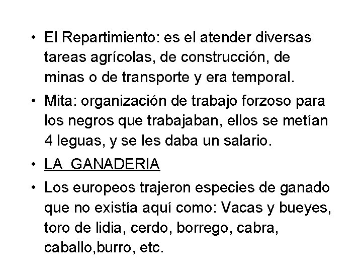  • El Repartimiento: es el atender diversas tareas agrícolas, de construcción, de minas