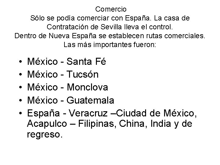 Comercio Sólo se podía comerciar con España. La casa de Contratación de Sevilla lleva