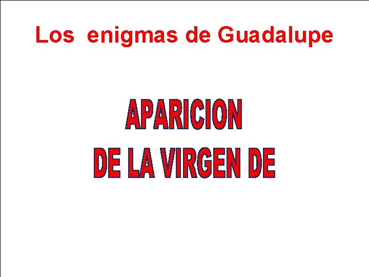 Los enigmas de Guadalupe 