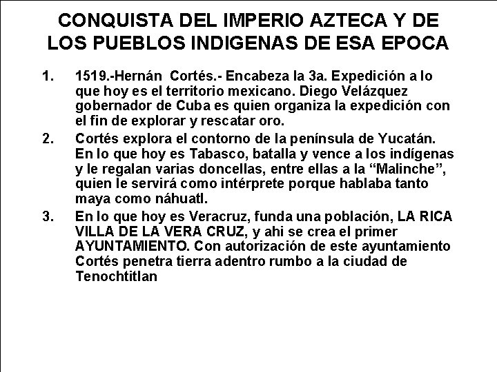 CONQUISTA DEL IMPERIO AZTECA Y DE LOS PUEBLOS INDIGENAS DE ESA EPOCA 1. 2.