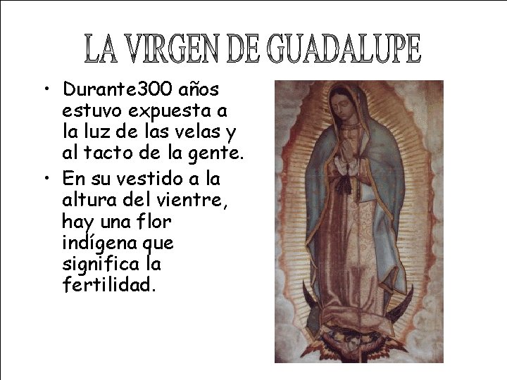  • Durante 300 años estuvo expuesta a la luz de las velas y
