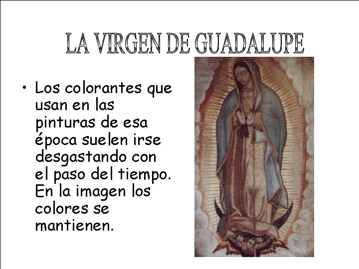  • Los colorantes que usan en las pinturas de esa época suelen irse