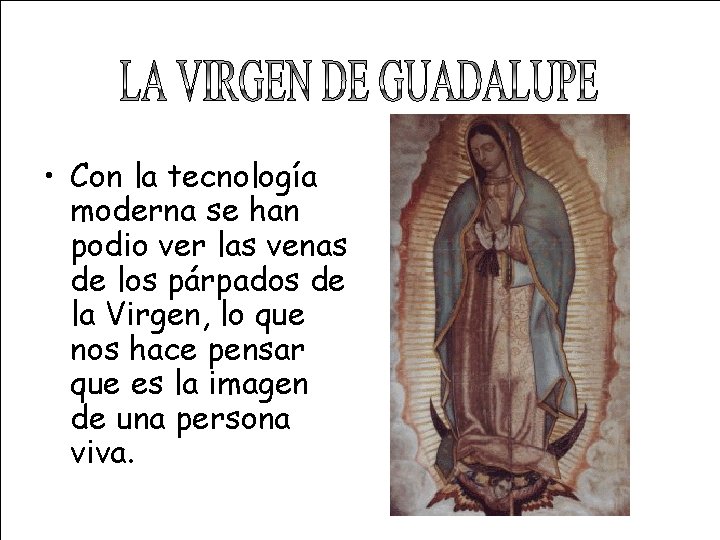  • Con la tecnología moderna se han podio ver las venas de los