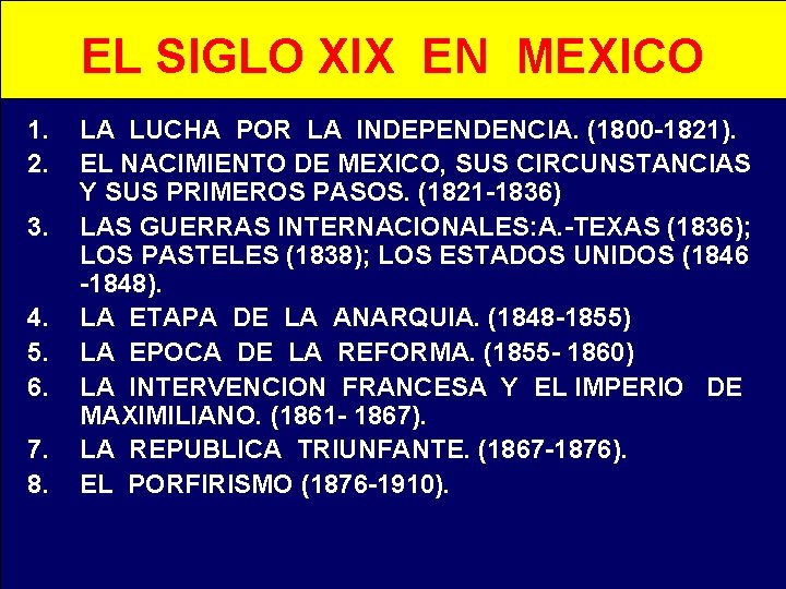 EL SIGLO XIX EN MEXICO 1. 2. 3. 4. 5. 6. 7. 8. LA