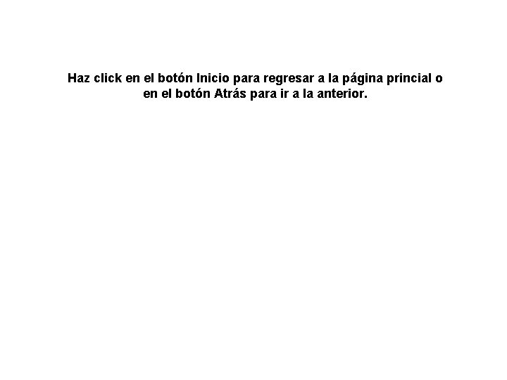 Haz click en el botón Inicio para regresar a la página princial o en