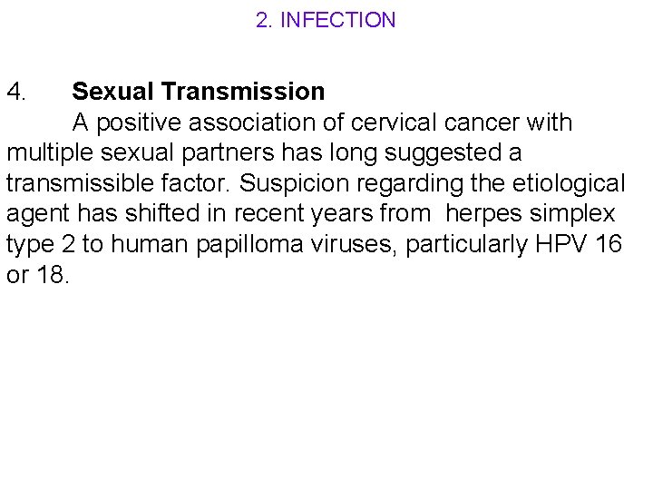 2. INFECTION 4. Sexual Transmission A positive association of cervical cancer with multiple sexual
