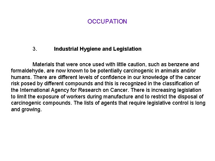 OCCUPATION 3. Industrial Hygiene and Legislation Materials that were once used with little caution,