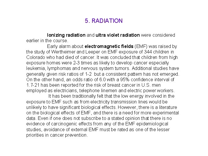 5. RADIATION Ionizing radiation and ultra violet radiation were considered earlier in the course.