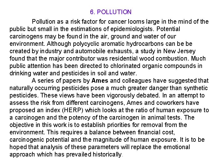 6. POLLUTION Pollution as a risk factor for cancer looms large in the mind