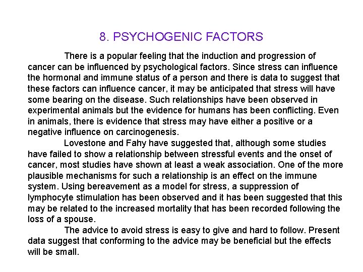 8. PSYCHOGENIC FACTORS There is a popular feeling that the induction and progression of