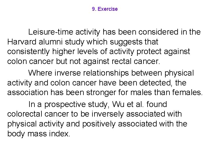 9. Exercise Leisure-time activity has been considered in the Harvard alumni study which suggests