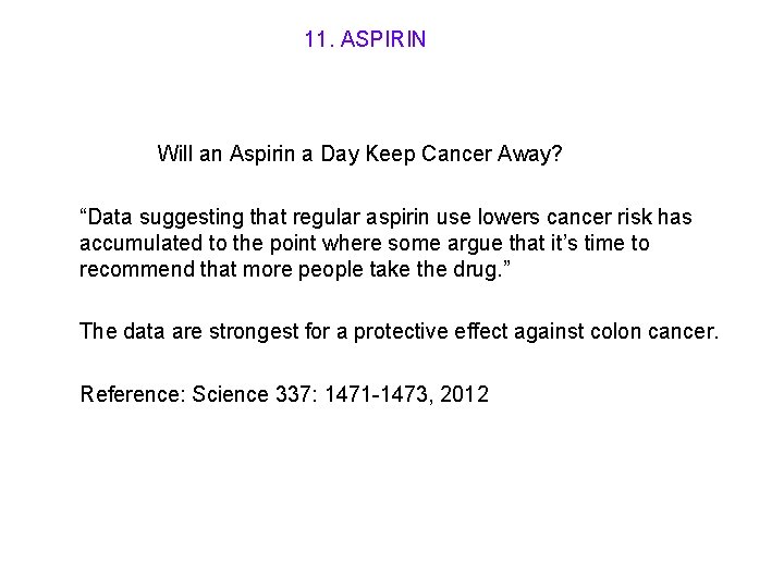11. ASPIRIN Will an Aspirin a Day Keep Cancer Away? “Data suggesting that regular