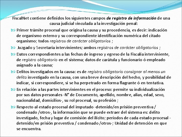 Fiscal. Net contiene definidos los siguientes campos de registro de información de una causa