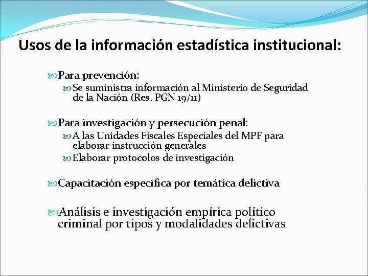 Usos de la información estadística institucional: Para prevención: Se suministra información al Ministerio de