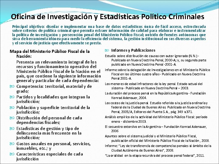 Oficina de Investigación y Estadísticas Político Criminales Principal objetivo: diseñar e implementar una base