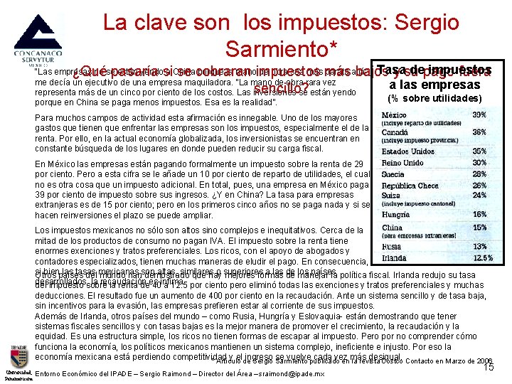 La clave son los impuestos: Sergio Sarmiento* Tasa de impuestos ¿Qué pasaría si se