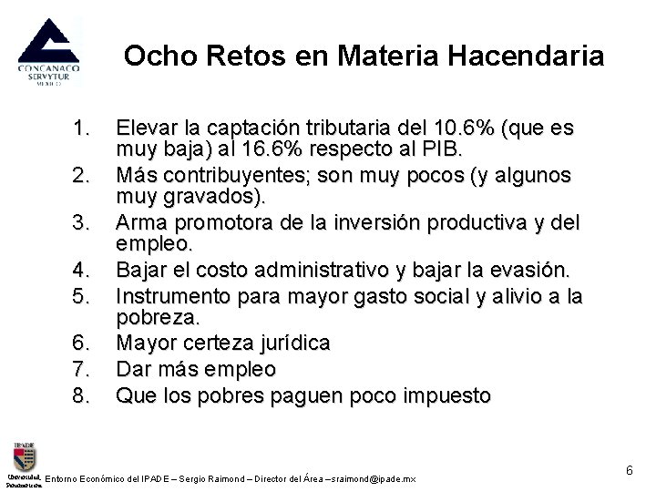 Ocho Retos en Materia Hacendaria 1. 2. 3. 4. 5. 6. 7. 8. Elevar