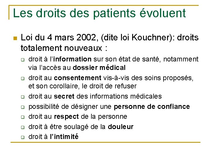 Les droits des patients évoluent n Loi du 4 mars 2002, (dite loi Kouchner):