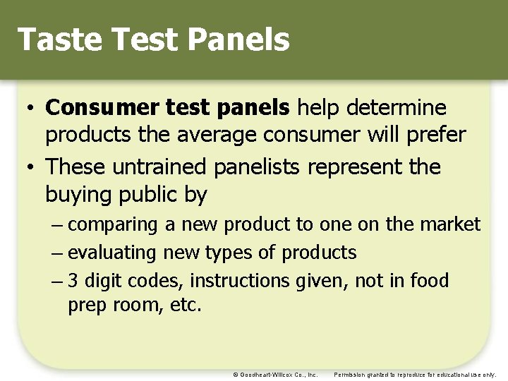 Taste Test Panels • Consumer test panels help determine products the average consumer will