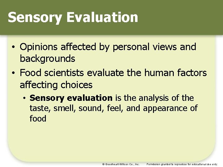 Sensory Evaluation • Opinions affected by personal views and backgrounds • Food scientists evaluate Sensory Evaluation • Opinions affected by personal views and backgrounds • Food scientists evaluate