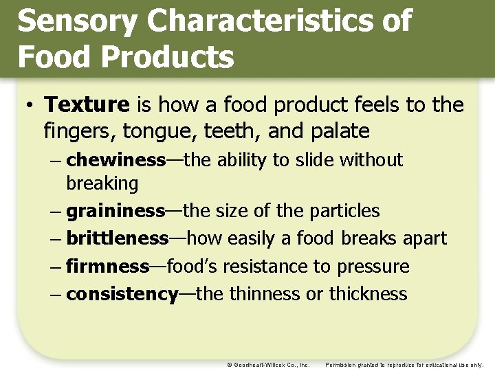 Sensory Characteristics of Food Products • Texture is how a food product feels to