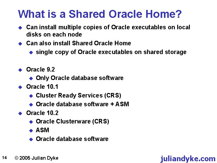 What is a Shared Oracle Home? u u u 14 Can install multiple copies