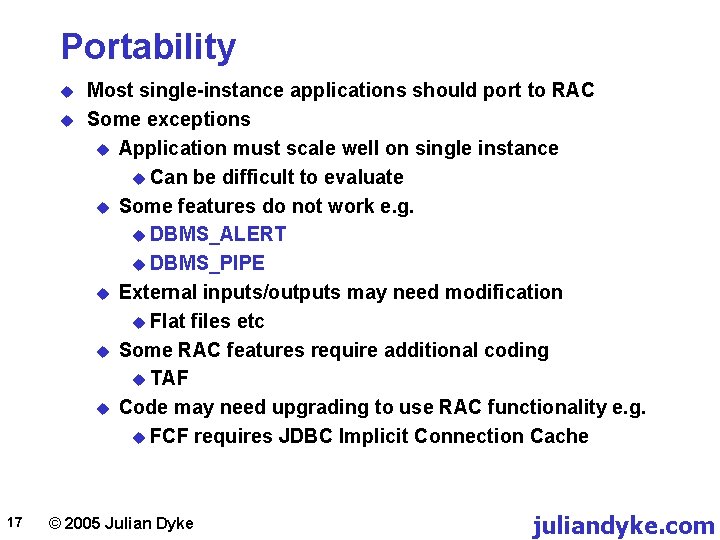 Portability u u 17 Most single-instance applications should port to RAC Some exceptions u