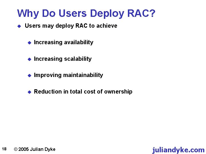 Why Do Users Deploy RAC? u 18 Users may deploy RAC to achieve u