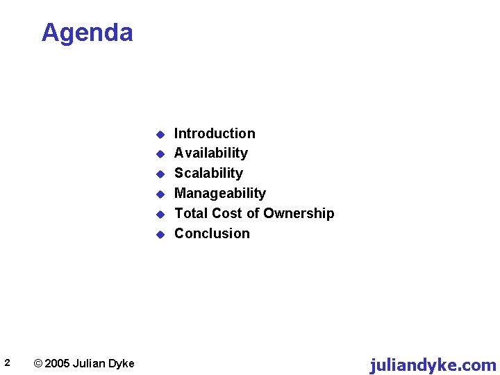 Agenda u u u 2 © 2005 Julian Dyke Introduction Availability Scalability Manageability Total