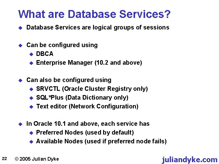 What are Database Services? 22 u Database Services are logical groups of sessions u