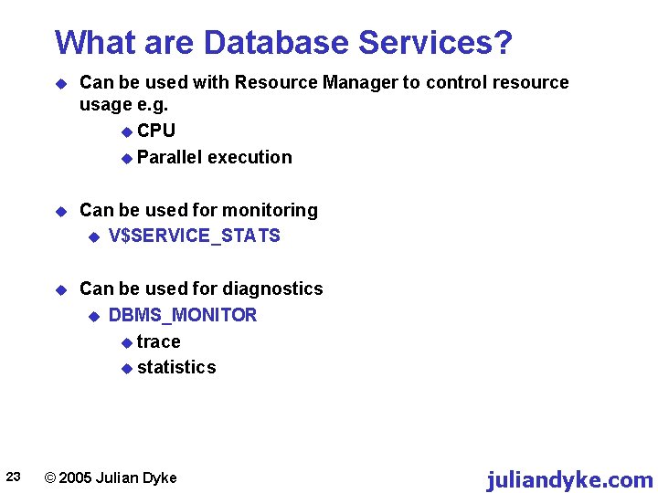 What are Database Services? 23 u Can be used with Resource Manager to control