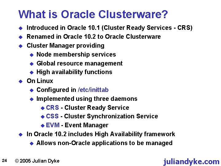 What is Oracle Clusterware? u u u 24 Introduced in Oracle 10. 1 (Cluster