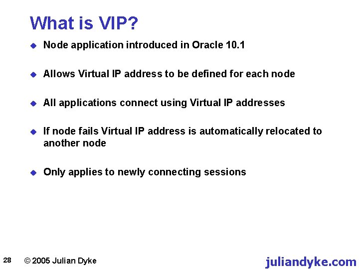 What is VIP? 28 u Node application introduced in Oracle 10. 1 u Allows