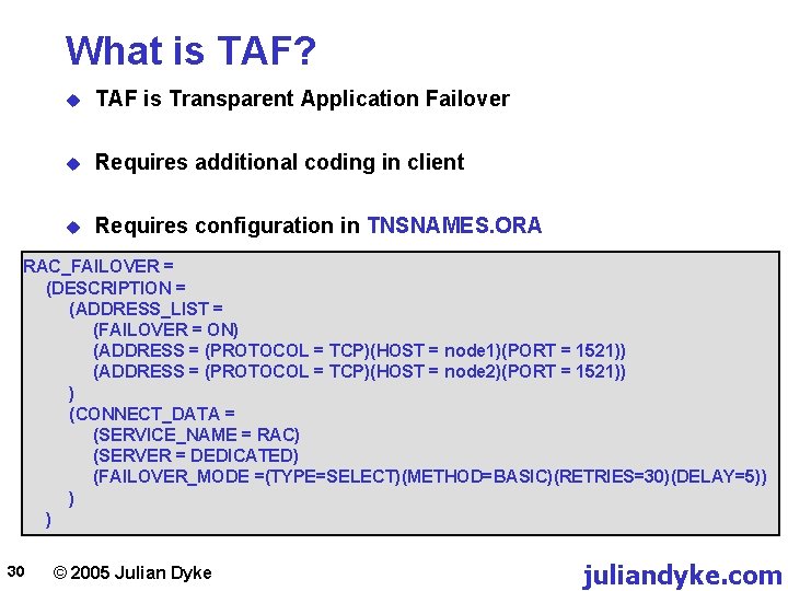 What is TAF? u TAF is Transparent Application Failover u Requires additional coding in