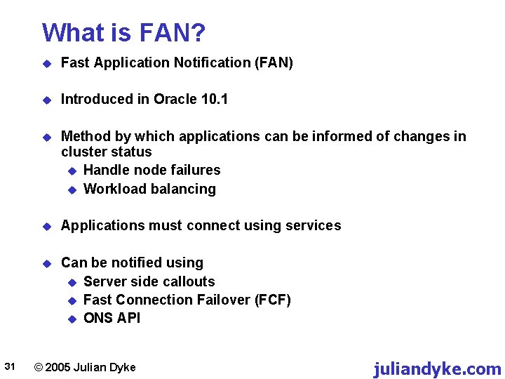 What is FAN? 31 u Fast Application Notification (FAN) u Introduced in Oracle 10.