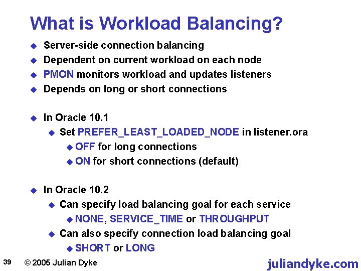 What is Workload Balancing? u u 39 Server-side connection balancing Dependent on current workload