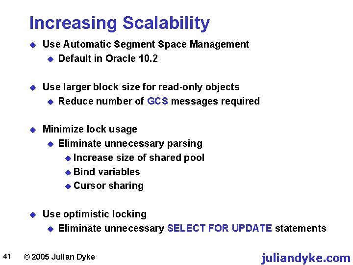Increasing Scalability 41 u Use Automatic Segment Space Management u Default in Oracle 10.