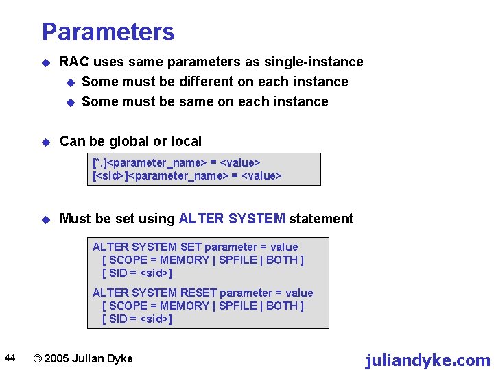 Parameters u RAC uses same parameters as single-instance u Some must be different on