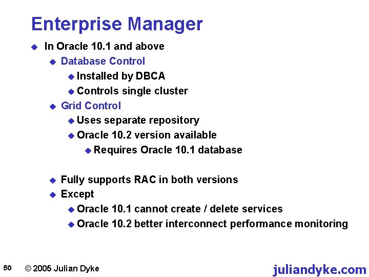 Enterprise Manager u In Oracle 10. 1 and above u Database Control u Installed
