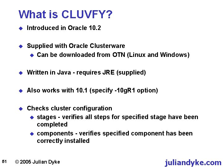 What is CLUVFY? 51 u Introduced in Oracle 10. 2 u Supplied with Oracle