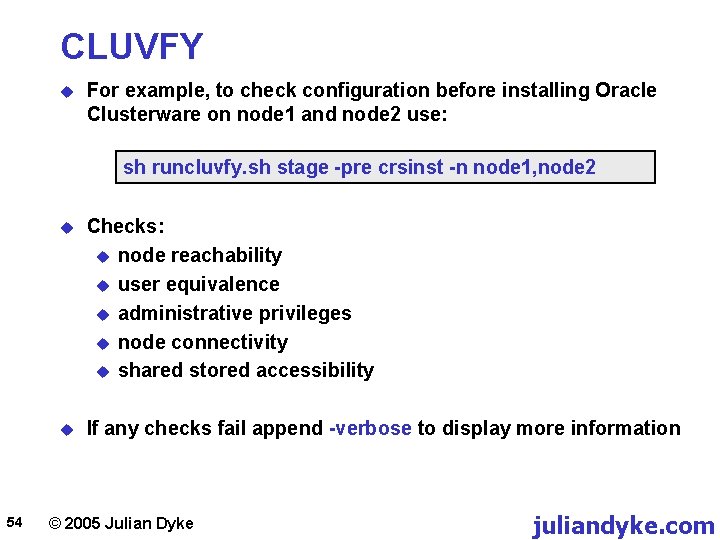CLUVFY u For example, to check configuration before installing Oracle Clusterware on node 1