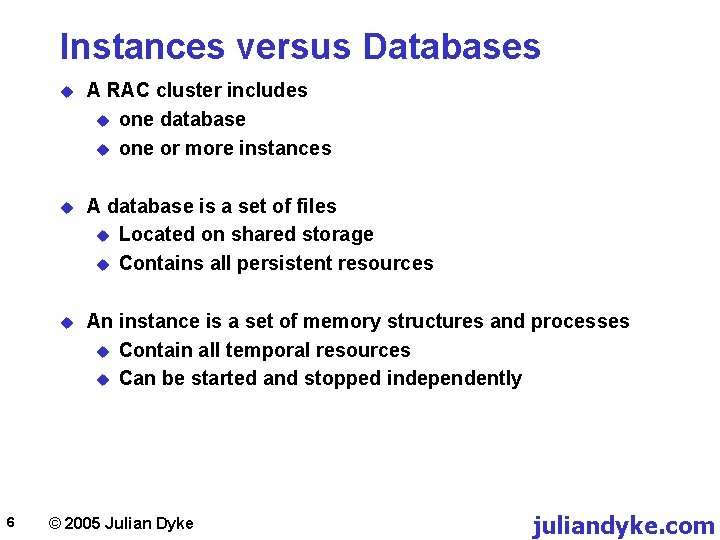 Instances versus Databases 6 u A RAC cluster includes u one database u one