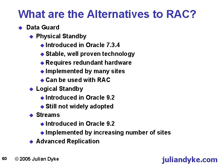 What are the Alternatives to RAC? u 60 Data Guard u Physical Standby u