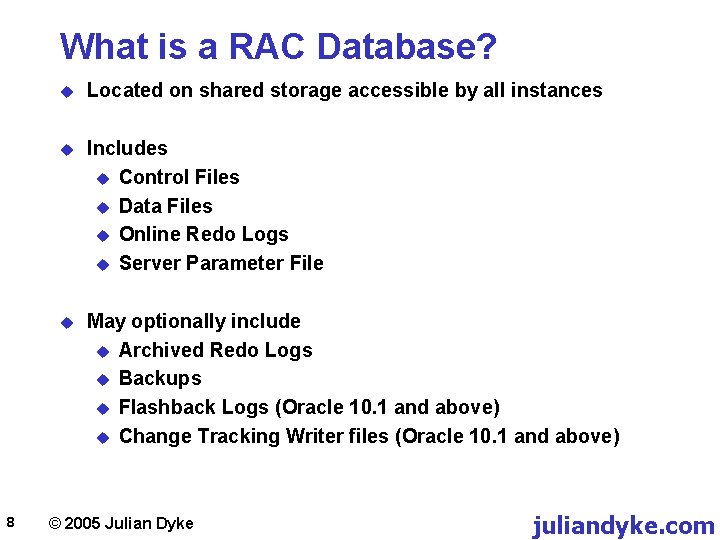 What is a RAC Database? 8 u Located on shared storage accessible by all