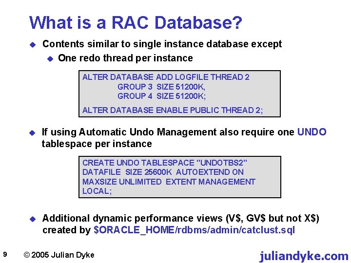 What is a RAC Database? u Contents similar to single instance database except u