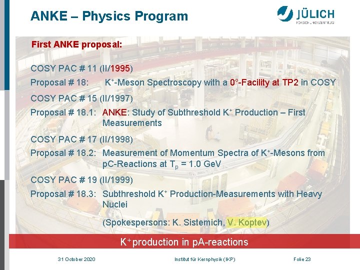 ANKE – Physics Program First ANKE proposal: COSY PAC # 11 (II/1995) Proposal #