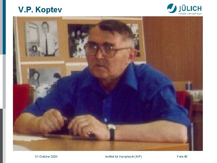 V. P. Koptev 31 October 2020 Institut für Kernphysik (IKP) Folie 40 