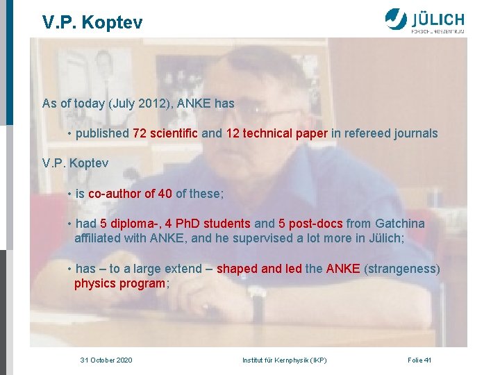 V. P. Koptev As of today (July 2012), ANKE has • published 72 scientific