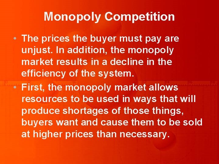 Monopoly Competition • The prices the buyer must pay are unjust. In addition, the